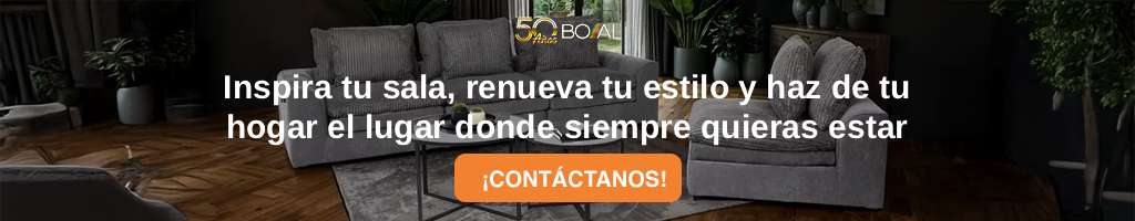 CTA Muebles Boal. Inspira tu sala, renueva tu estilo y haz de tu hogar el lugar donde siempre quieras estar. 